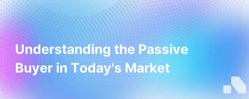 What Is A Passive Buyer