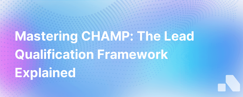 What Is The Champ Lead Qualification Framework
