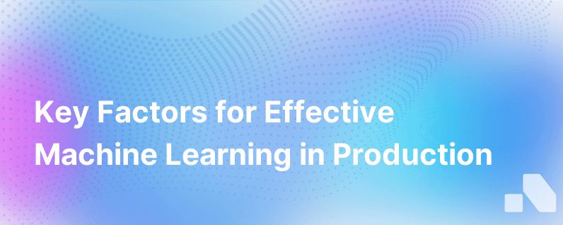 What Matters For Machine Learning In Production