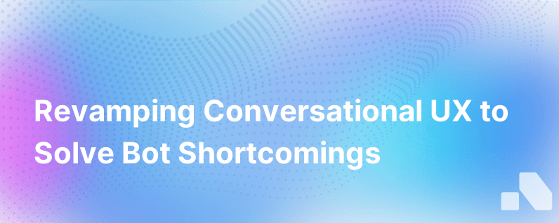 Whats Wrong With Bots Conversational Ux And How To Fix It
