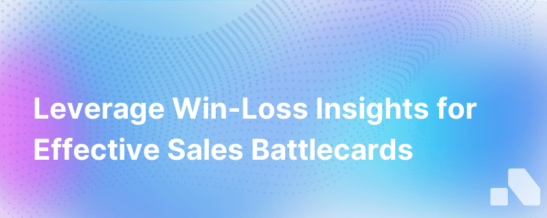 Win Loss Insights To Use In Your Battlecards
