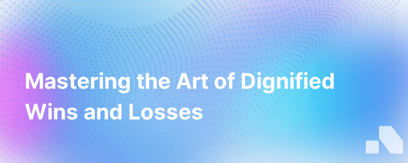 Winning And Losing With Dignity